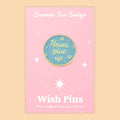 Never Give Up - Wish Pins - Enamel Pin Badge